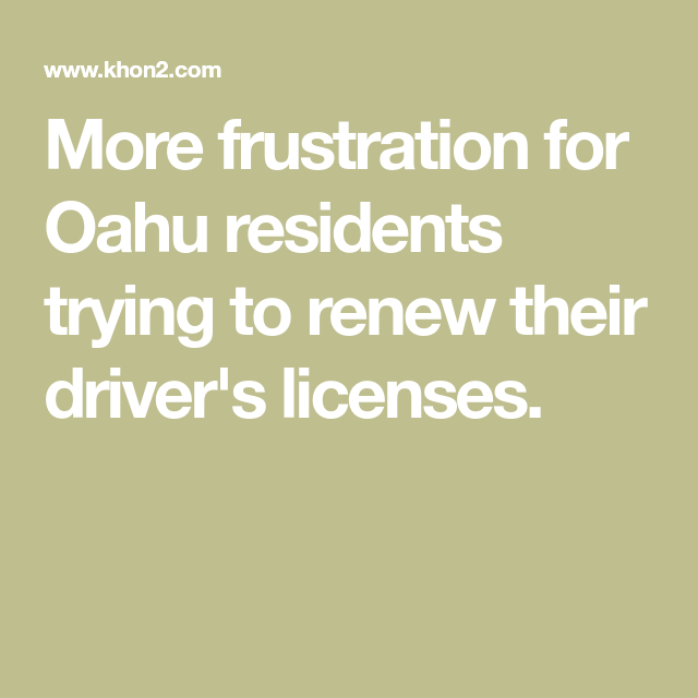 More Frustration For Oahu Residents Trying To Renew Their Driver s